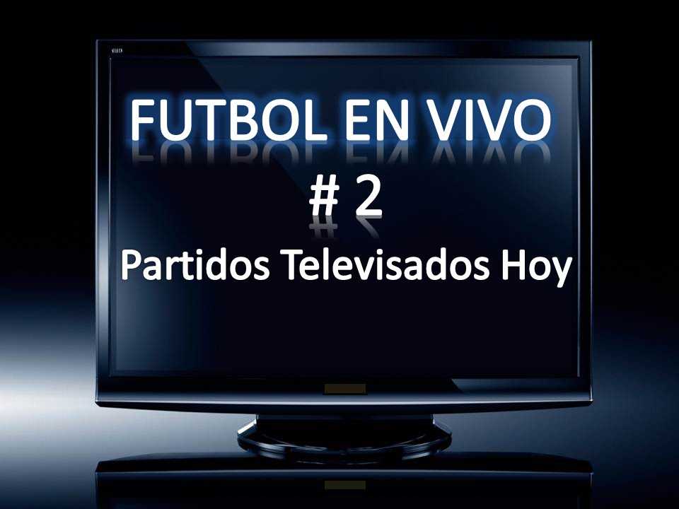Partidos que se televisan Hoy Miercoles dia 18 de Octubre Horarios y